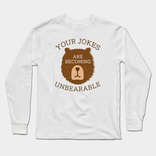 Unbearable Jokes Long Sleeve T-Shirt